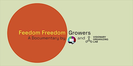 Visionary Organizing Lab Presents "Feedom Freedom Growers: A Documentary" primary image