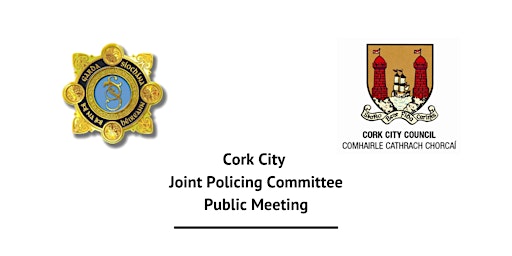 CORK CITY  JOINT POLICING COMMITTEE PUBLIC MEETING
