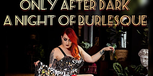 Only After Dark A Night Of Burlesque