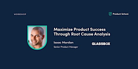 Workshop: Maximize Product Success Through Root Cause Analysis by Glassbox