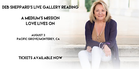 Primaire afbeelding van Love Lives On: A Medium's Mission - Deb Sheppard LIVE Gallery - Monterey