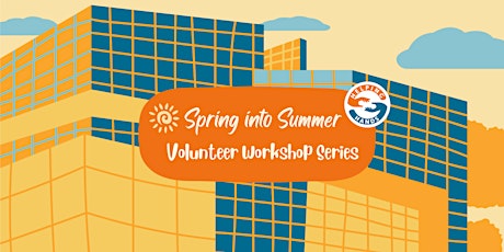Spring into Summer Volunteer Workshop Series