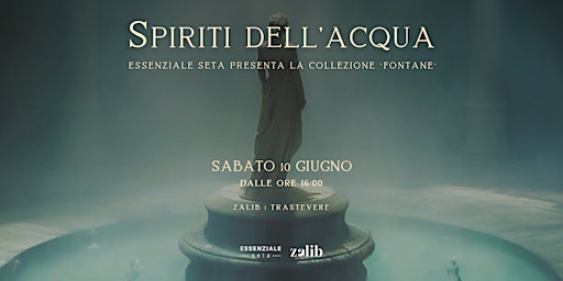 Spiriti dell'acqua - Essenziale Seta presenta la collezione -Fontane-