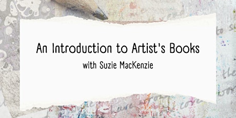 An Introduction to Artist's Books with Suzie MacKenzie