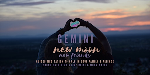 Gemini New Moon, New Friends- Guided  Meditation + Sound Bath w/ Reiki  primärbild