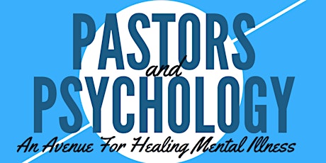 Pastors & Psychology: An Avenue For Healing Mental Illness  primary image