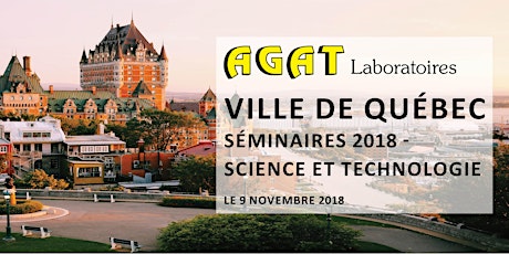 Séminaires AGAT 2018 - Science et technologie - VILLE DE QUÉBEC primary image
