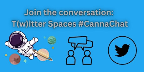 Join the conversation: T(w)itter Spaces #CannaChat