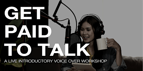 Get Paid to Talk — An Intro to Voice Overs — Live Online Workshop  Q&A