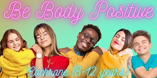 Cochrane Be Body Positive (8-12years) primary image