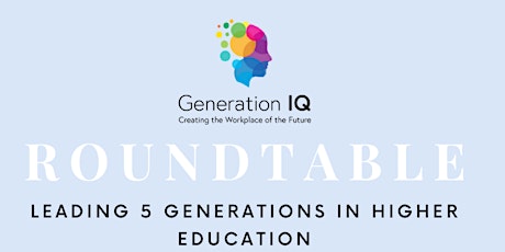 June 15th Round Table: Five Generations in Higher Education