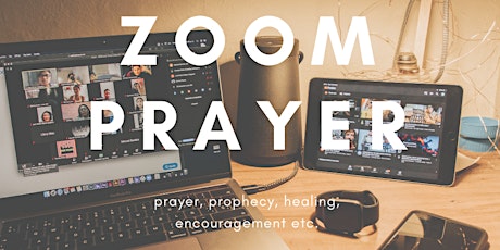 Zoom Prayer - Prophecy, Healing, Ministry, Encouragement