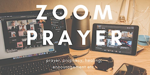 Imagem principal do evento Zoom Prayer - Prophecy, Healing, Ministry, Encouragement