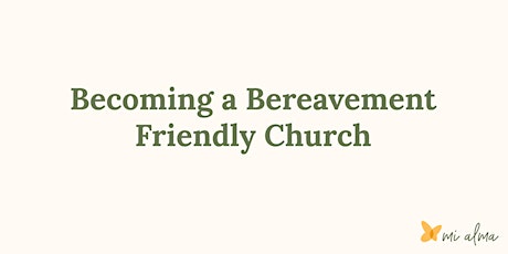 Becoming a Bereavement  Friendly Church