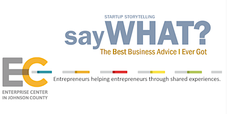 "Say What?" The Best Business Advice I Ever Got primary image