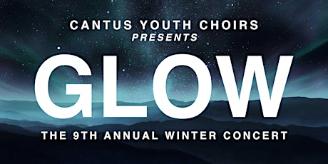 GLOW, the Winter Concert by Cantus Youth Choirs