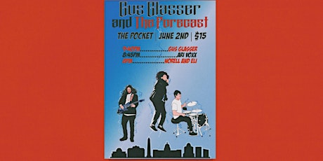 The Pocket Presents: Gus Glasser w/ Ari Voxx + Norell and Eli