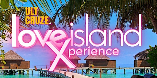 Ultcruze Love Island Xperience - A Night of Love Island, Fun and Games primary image