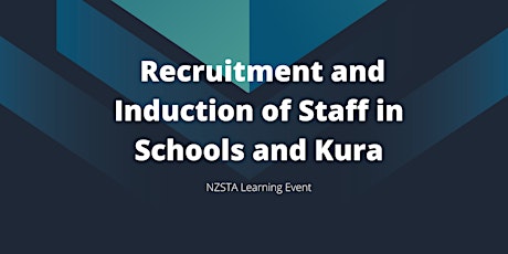 NZSTA Recruitment and Induction of Staff in Schools and Kura Webinar