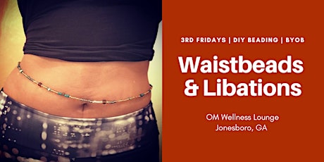 Waistbeads & Libations: A Sip & Bead Gathering primary image