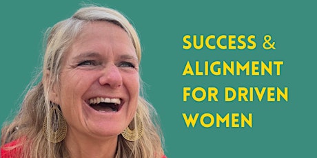 Success & Alignment: Webinar on Work/Life Balance for driven women