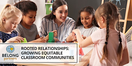 Rooted Relationships: Growing Equitable Classroom Communities- 8/14-8/15
