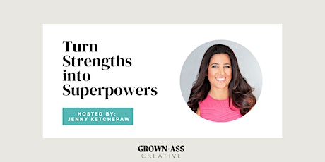 Turn Strengths into Superpowers