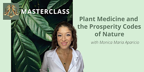 FREE MASTERCLASS: Plant Medicine and the Prosperity Codes of Nature primary image