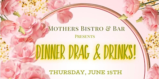 Imagen principal de Mother’s Bistro Presents: Dinner, DRAG and Drinks