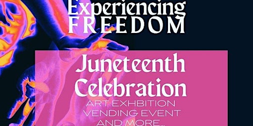 Experiencing Freedom Juneteenth Art Exhibition and Vendor Fair primary image