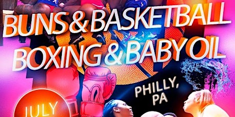 Buns and Basketball, Boxing & Baby Oil - Philly, PA - 22 JUL primary image