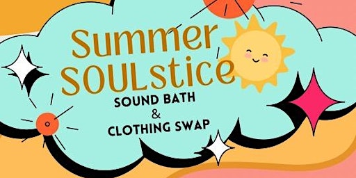 Summer SOULstice Clothing Swap & Sound Bath! primary image