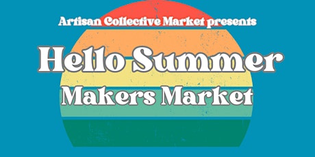 Hello Summer Makers Market