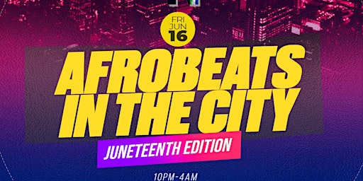 NYC  Biggest JUNETEENTH Party {Afrobeats; Amapiano;HipHop; Dancehall } primary image