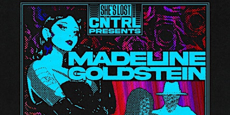 She's Lost Control Presents: MADELINE GOLDSTEIN W/ MORE EPHEMEROL