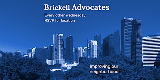Brickell Advocates - Uniting around initiative (every other Wednesday) primary image