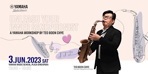 Imagem principal de Unleash Your Inner Saxophonist - A Yamaha Workshop by Teo Boon Chye