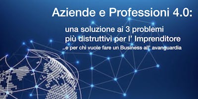 Aziende e Imprenditori 4.0: una soluzione ai 3 problemi più distruttivi per l’imprenditore e per chi vuol fare un Business all’avanguardia Aziende e Imprenditori 4.0: una soluzione ai 3 problemi più distruttivi per l’imprenditore e per chi vuol fare un Business all’avanguardia