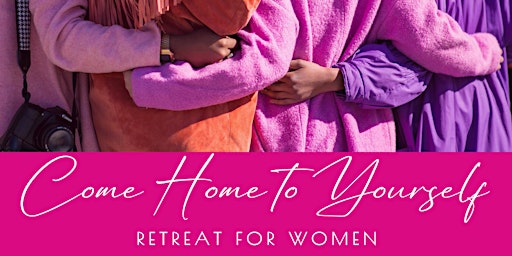 Hauptbild für Come Home to Yourself - Afternoon Retreat for Women
