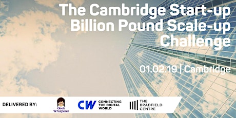 The Cambridge Start-up Billion Pound Scale-up Challenge - 1 Feb 2019 primary image