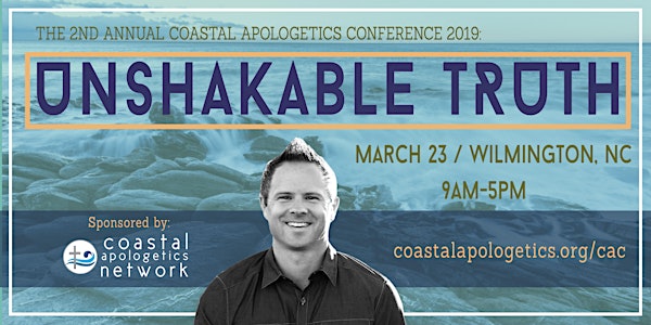 2nd Annual Coastal Apologetics Conference: Unshakable Truth