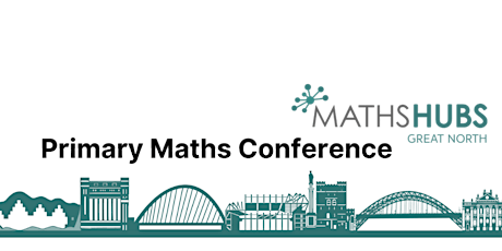 Primaire afbeelding van Great North Maths Hub Primary Maths Conference