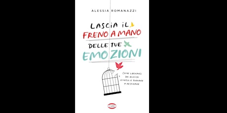 Alessia ROMANAZZI presenta LASCIA IL FRENO A MANO DELLE TUE EMOZIONI