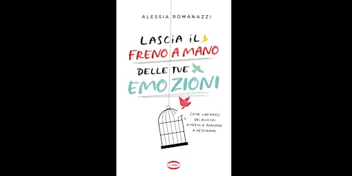 Immagine principale di Alessia ROMANAZZI presenta LASCIA IL FRENO A MANO DELLE TUE EMOZIONI 