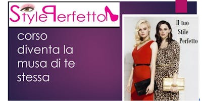 Il tuo stile perfetto Corso diventa la musa di te stessa Il tuo stile perfetto Corso diventa la musa di te stessa