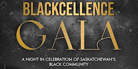 BLACKCELLENCE GALA 2023 - Black in Sask x Akwaaba Foods
