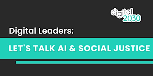 Imagen principal de Digital Leaders: Let’s Talk AI & Social Justice