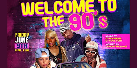 WELCOME TO THE 90'S "A Flashback Friday Party"