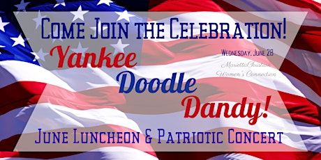 Come Celebrate "Yankee Doodle Dandy" June Luncheon and Patriotic Concert! primary image