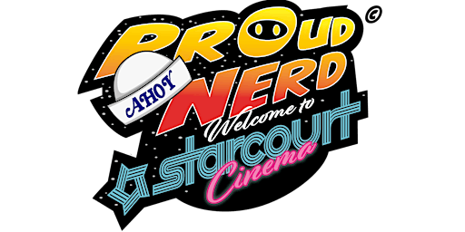 Proud Nerd-Welcome to Starcourt Cinema 15.30-18.30 primary image